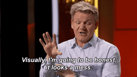 Gordon Ramsay gesturing at a cooking show judging table, captioned “Visually, I’m going to be honest, it looks a mess.”